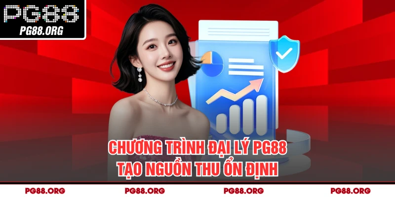 Chương trình đại lý PG88 tạo nguồn thu ổn định