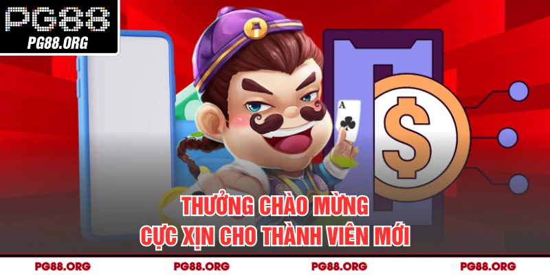 Thưởng chào mừng cực xịn cho thành viên mới