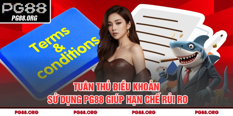 Tuân thủ điều khoản sử dụng PG88 giúp hạn chế rủi ro
